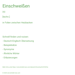 Wie schreibt man Einschweißen? Bedeutung, Synonym, Antonym & Zitate.