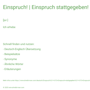 Wie schreibt man Einspruch! | Einspruch stattgegeben! | Einspruch abgelehnt!? Bedeutung, Synonym, Antonym & Zitate.