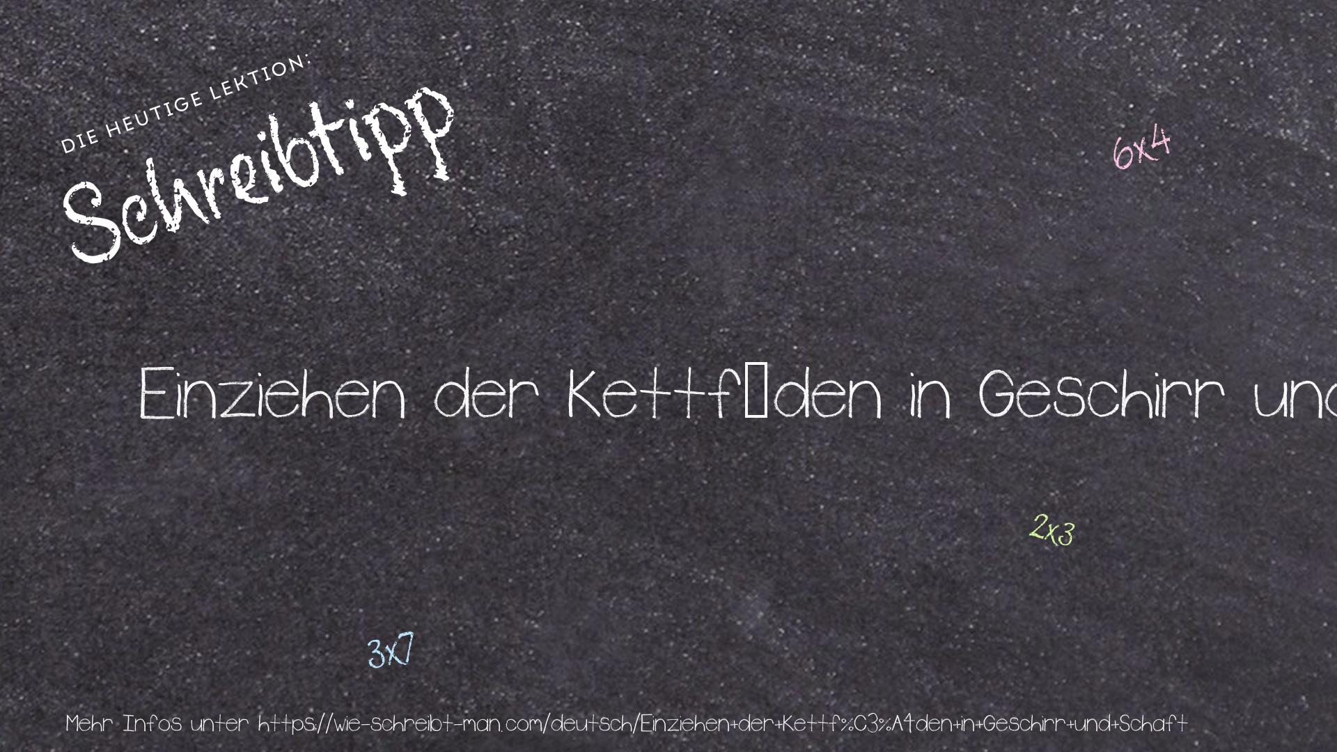 Schreibtipp Einziehen der Kettfäden in Geschirr und Schaft