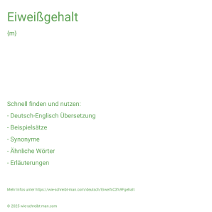 Wie schreibt man Eiweißgehalt? Bedeutung, Synonym, Antonym & Zitate.