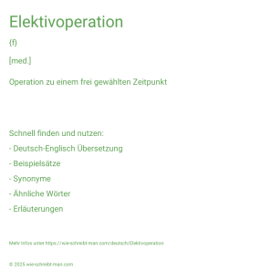 Wie schreibt man Elektivoperation? Bedeutung, Synonym, Antonym & Zitate.