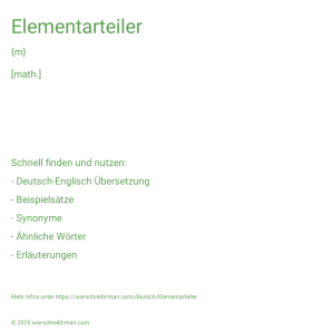 Wie schreibt man Elementarteiler? Bedeutung, Synonym, Antonym & Zitate.