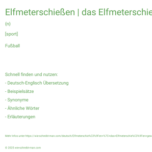 Wie schreibt man Elfmeterschießen | das Elfmeterschießen gewinnen | im Elfmeterschießen gewinnen? Bedeutung, Synonym, Antonym & Zitate.