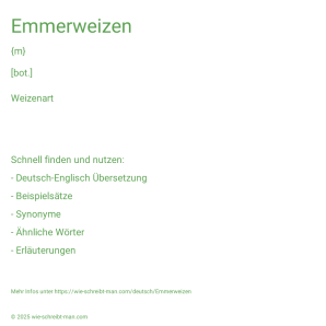 Wie schreibt man Emmerweizen? Bedeutung, Synonym, Antonym & Zitate.