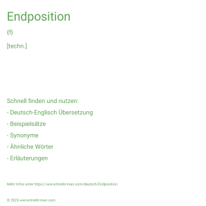 Wie schreibt man Endposition? Bedeutung, Synonym, Antonym & Zitate.