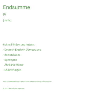Wie schreibt man Endsumme? Bedeutung, Synonym, Antonym & Zitate.