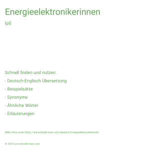Wie schreibt man Energieelektronikerinnen? Bedeutung, Synonym, Antonym & Zitate.