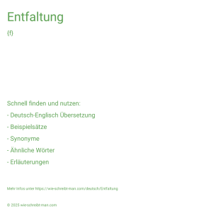 Wie schreibt man Entfaltung? Bedeutung, Synonym, Antonym & Zitate.