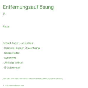 Wie schreibt man Entfernungsauflösung? Bedeutung, Synonym, Antonym & Zitate.