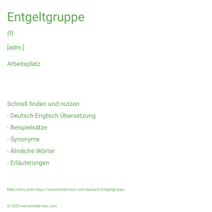 Wie schreibt man Entgeltgruppe? Bedeutung, Synonym, Antonym & Zitate.