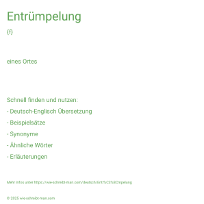 Wie schreibt man Entrümpelung? Bedeutung, Synonym, Antonym & Zitate.