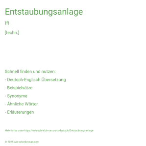 Wie schreibt man Entstaubungsanlage? Bedeutung, Synonym, Antonym & Zitate.