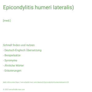 Wie schreibt man Epicondylitis humeri lateralis)? Bedeutung, Synonym, Antonym & Zitate.