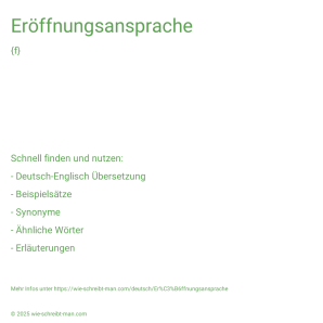 Wie schreibt man Eröffnungsansprache? Bedeutung, Synonym, Antonym & Zitate.