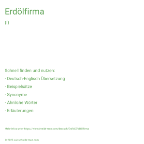 Wie schreibt man Erdölfirma? Bedeutung, Synonym, Antonym & Zitate.