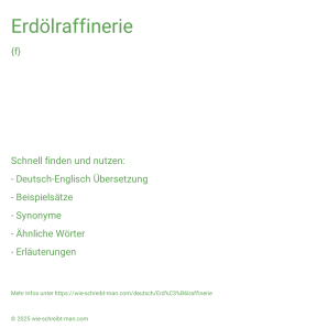 Wie schreibt man Erdölraffinerie? Bedeutung, Synonym, Antonym & Zitate.