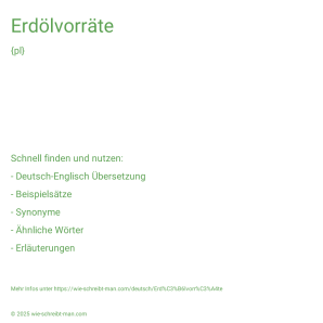 Wie schreibt man Erdölvorräte? Bedeutung, Synonym, Antonym & Zitate.