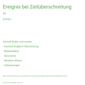 Wie schreibt man Ereignis bei Zeitüberschreitung? Bedeutung, Synonym, Antonym & Zitate.