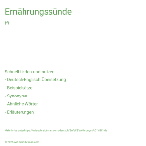 Wie schreibt man Ernährungssünde? Bedeutung, Synonym, Antonym & Zitate.
