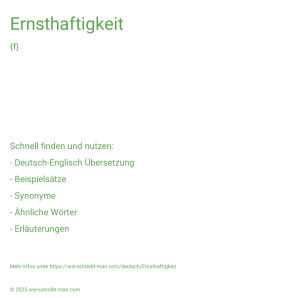 Wie schreibt man Ernsthaftigkeit? Bedeutung, Synonym, Antonym & Zitate.