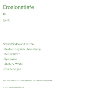 Wie schreibt man Erosionstiefe? Bedeutung, Synonym, Antonym & Zitate.