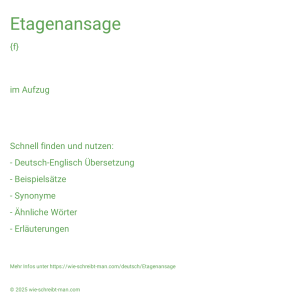 Wie schreibt man Etagenansage? Bedeutung, Synonym, Antonym & Zitate.