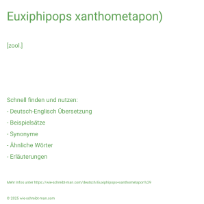 Wie schreibt man Euxiphipops xanthometapon)? Bedeutung, Synonym, Antonym & Zitate.