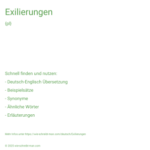 Wie schreibt man Exilierungen? Bedeutung, Synonym, Antonym & Zitate.