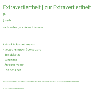 Wie schreibt man Extravertiertheit | zur Extravertiertheit neigen? Bedeutung, Synonym, Antonym & Zitate.