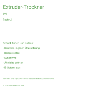 Wie schreibt man Extruder-Trockner? Bedeutung, Synonym, Antonym & Zitate.