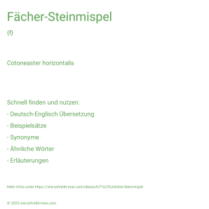 Wie schreibt man Fächer-Steinmispel? Bedeutung, Synonym, Antonym & Zitate.