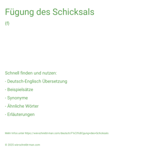 Wie schreibt man Fügung des Schicksals? Bedeutung, Synonym, Antonym & Zitate.