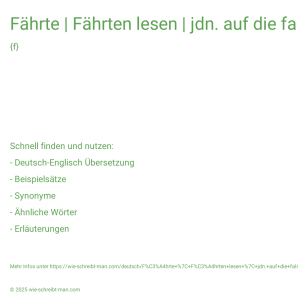 Wie schreibt man Fährte | Fährten lesen | jdn. auf die falsche Fährte bringen? Bedeutung, Synonym, Antonym & Zitate.