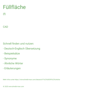 Wie schreibt man Füllfläche? Bedeutung, Synonym, Antonym & Zitate.