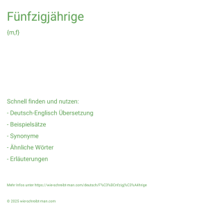 Wie schreibt man Fünfzigjährige? Bedeutung, Synonym, Antonym & Zitate.