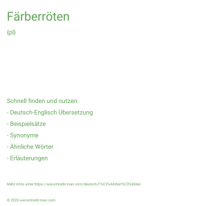 Wie schreibt man Färberröten? Bedeutung, Synonym, Antonym & Zitate.