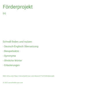 Wie schreibt man Förderprojekt? Bedeutung, Synonym, Antonym & Zitate.
