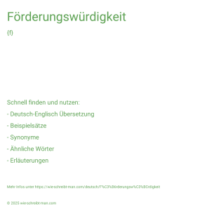 Wie schreibt man Förderungswürdigkeit? Bedeutung, Synonym, Antonym & Zitate.