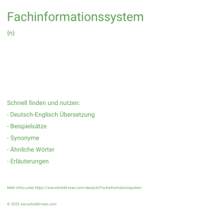 Wie schreibt man Fachinformationssystem? Bedeutung, Synonym, Antonym & Zitate.