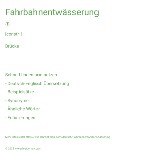 Wie schreibt man Fahrbahnentwässerung? Bedeutung, Synonym, Antonym & Zitate.