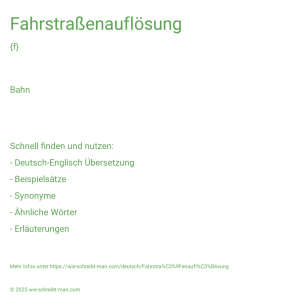 Wie schreibt man Fahrstraßenauflösung? Bedeutung, Synonym, Antonym & Zitate.