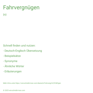 Wie schreibt man Fahrvergnügen? Bedeutung, Synonym, Antonym & Zitate.