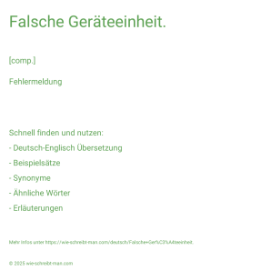 Wie schreibt man Falsche Geräteeinheit.? Bedeutung, Synonym, Antonym & Zitate.