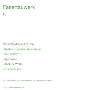 Wie schreibt man Fasertauwerk? Bedeutung, Synonym, Antonym & Zitate.