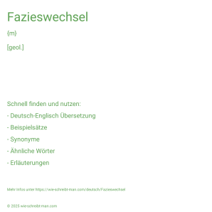Wie schreibt man Fazieswechsel? Bedeutung, Synonym, Antonym & Zitate.