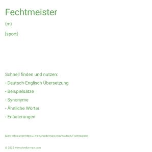 Wie schreibt man Fechtmeister? Bedeutung, Synonym, Antonym & Zitate.