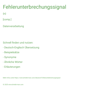 Wie schreibt man Fehlerunterbrechungssignal? Bedeutung, Synonym, Antonym & Zitate.
