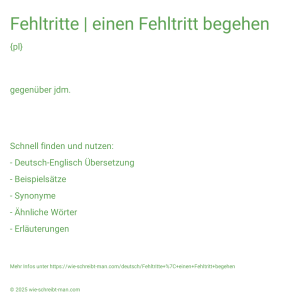 Wie schreibt man Fehltritte | einen Fehltritt begehen? Bedeutung, Synonym, Antonym & Zitate.