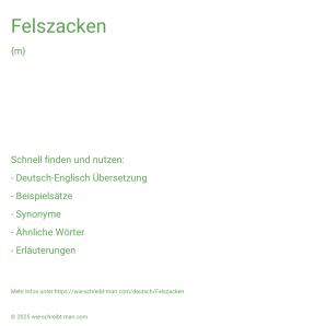 Wie schreibt man Felszacken? Bedeutung, Synonym, Antonym & Zitate.