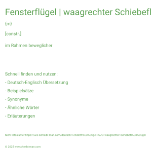 Wie schreibt man Fensterflügel | waagrechter Schiebeflügel? Bedeutung, Synonym, Antonym & Zitate.